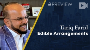 Preview: Edible Arrangements, Tariq Farid, Founder & CEO